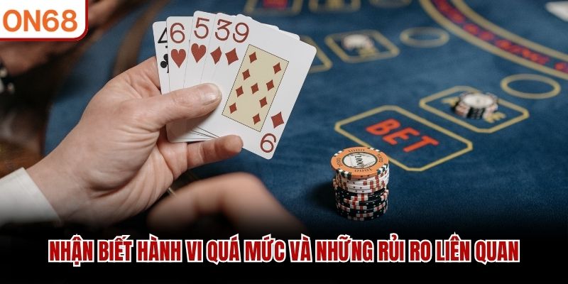 Nhận biết hành vi quá mức và những rủi ro liên quan