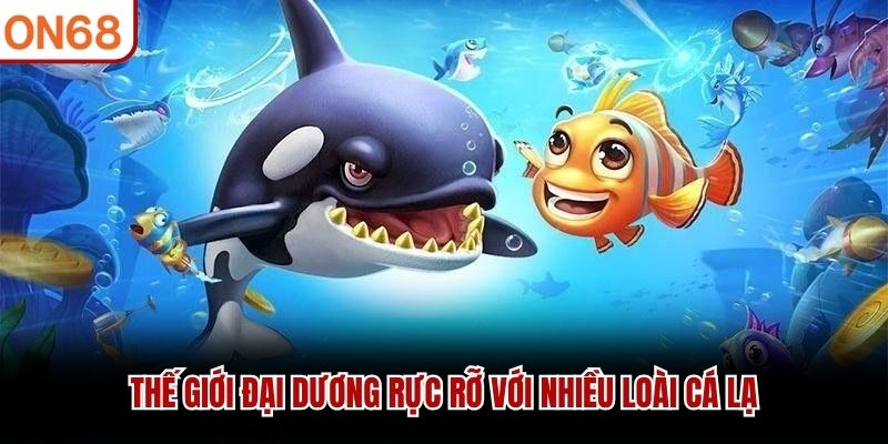 Thế giới đại dương rực rỡ với nhiều loài cá lạ